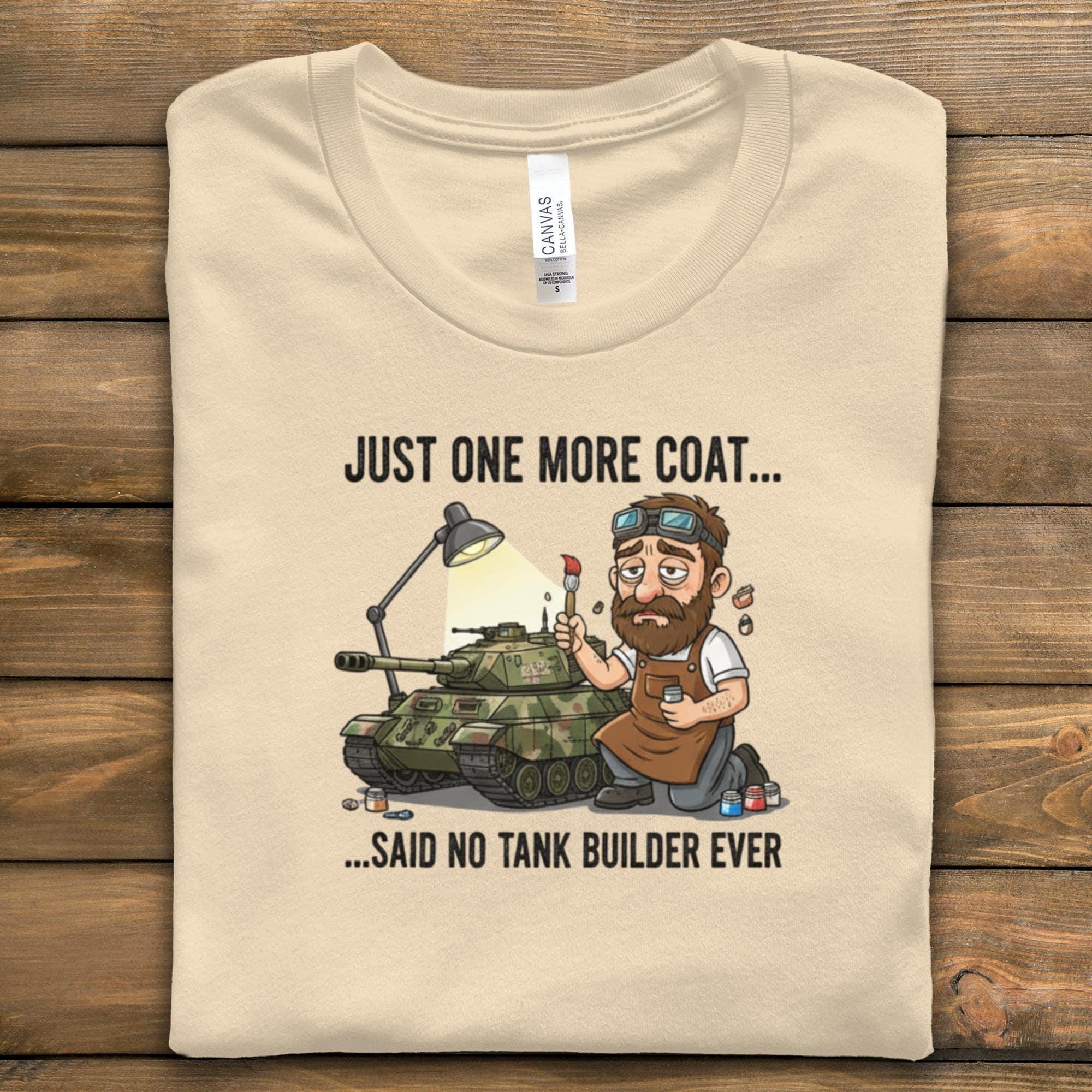 Just One More Coat T-Shirt, Tank Builder Shirt, Hobbyist Tee, Military Vehicle Gift, Funny Model Tank, Scale Model Gift, Modeler T Shirt