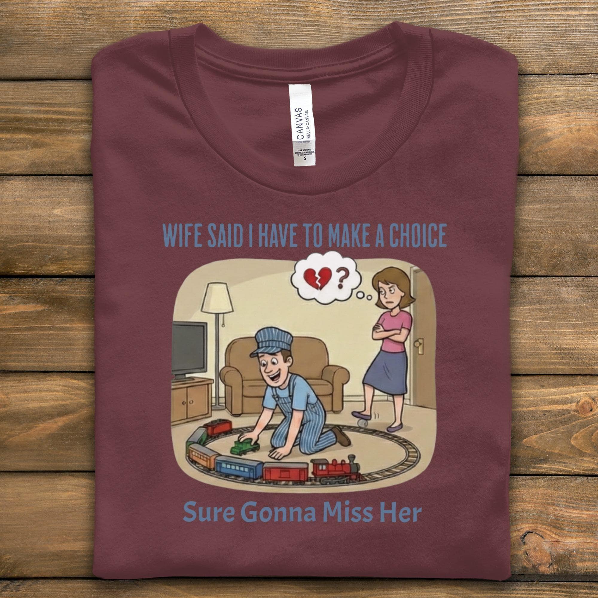 Wife Train Choice T-Shirt, Funny T Shirt, Husband Gift, Train Lover Tee, Broken Heart, Choice T Shirt, Humorous Tee, Miss Her Shirt