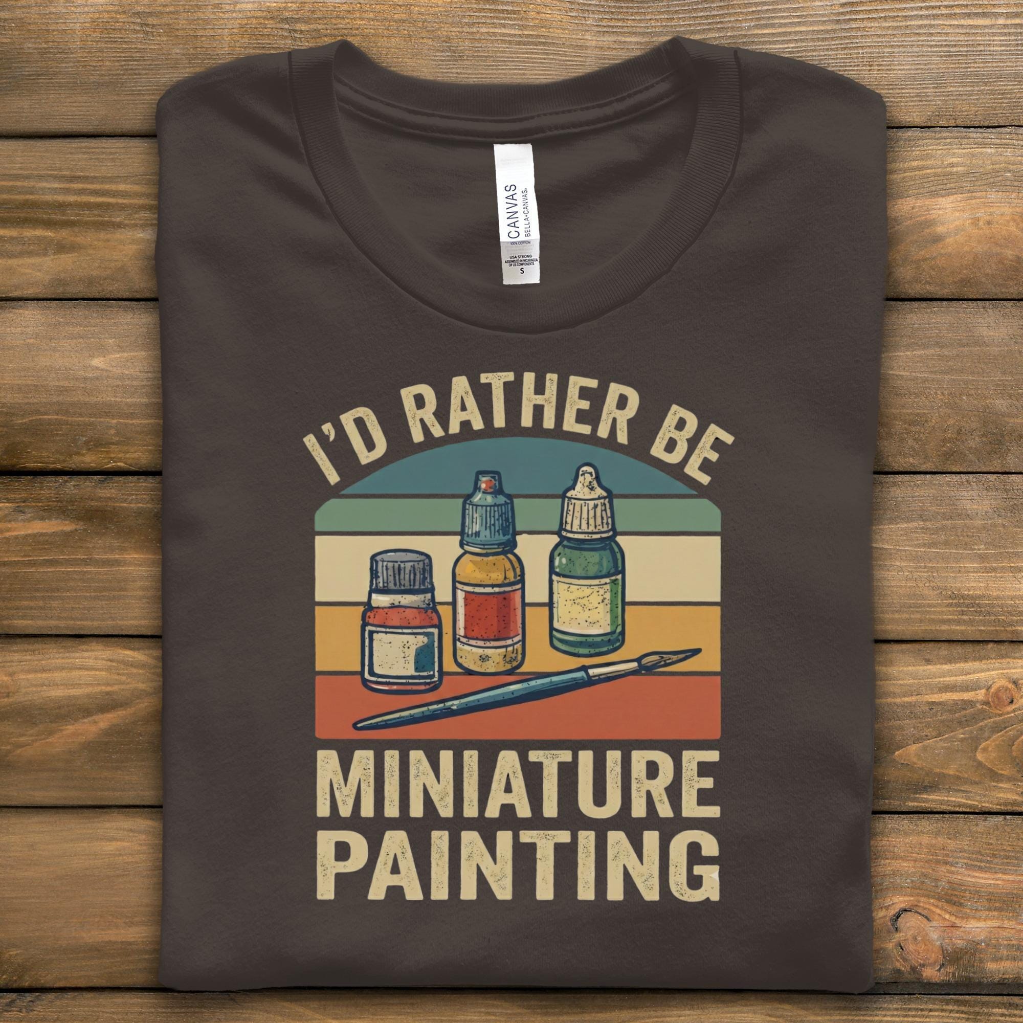 I'd Rather Be Miniature Painting T-Shirt, Painter's Gift Shirt, Artist Art Hobby Tee, Funny Painting Shirt, Retro Vintage Style