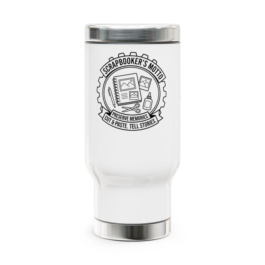 Scrapbookers Motto Travel Mug, Scrapbook Gifts, Preserve Memories Cup, Cut and Paste Tumbler, Scrapbooking Enthusiast Gift, Tumbler