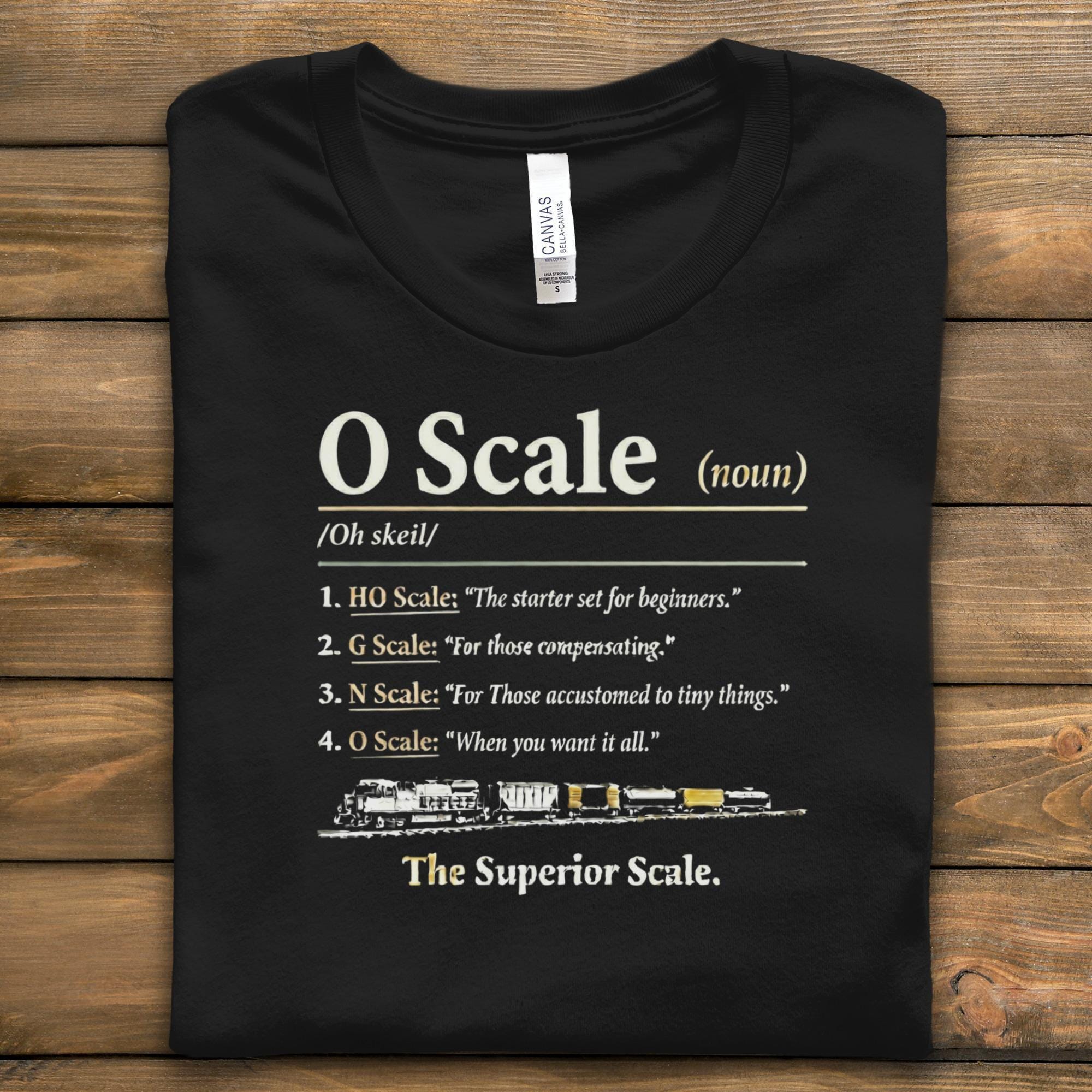 Funny Train Enthusiast T-Shirt, Model Railroader Gift, O Scale Lovers Tee, Railroad Scale Definition Shirt, Train Hobby Apparel