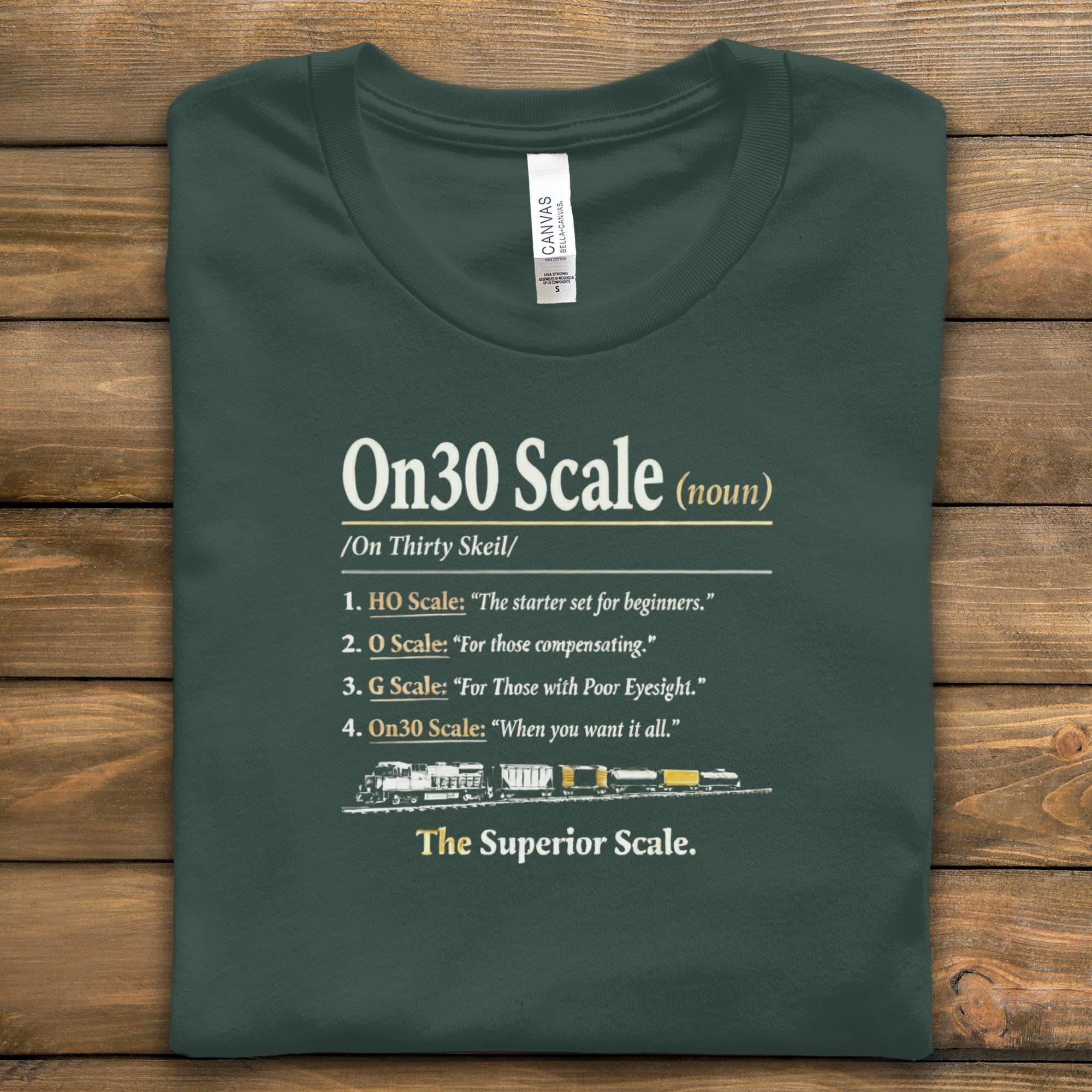 On30 Scale Train Lovers T-Shirt, Funny Model Train Enthusiast Tee, HO Scale O Scale G Scale Shirt, Gift for Model Railroaders