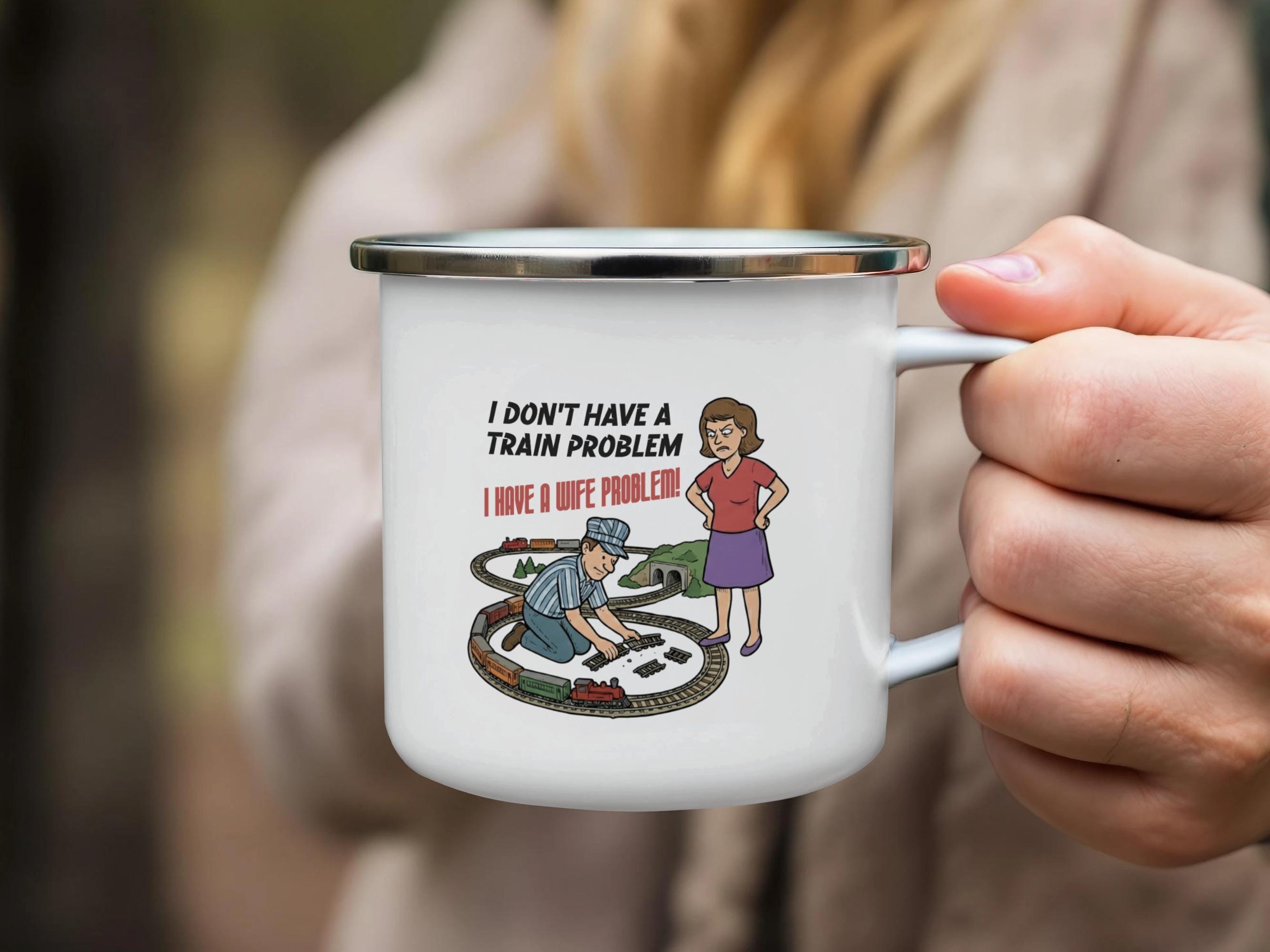 Train Lover Mug, I Don't Have A Train Problem I Have A Wife Problem, Funny Gift for Train Enthusiasts, Train Hobbyist Mug
