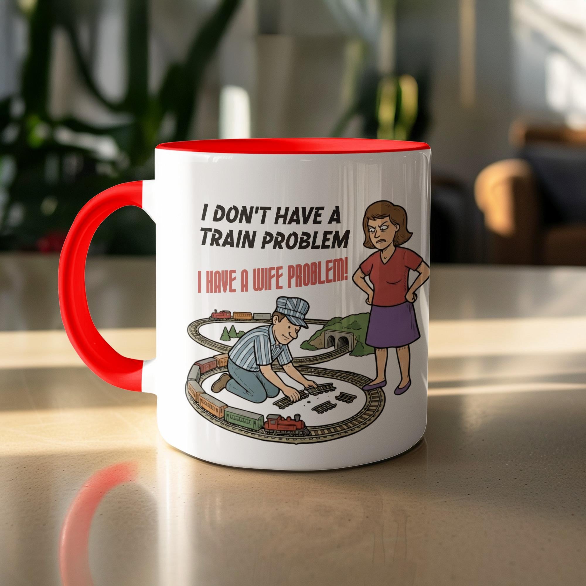 Funny Train Problem Mug, Railroad Enthusiast Gift, Husband Wife Joke, Quirky Coffee Cup, Humorous Train Collector Present