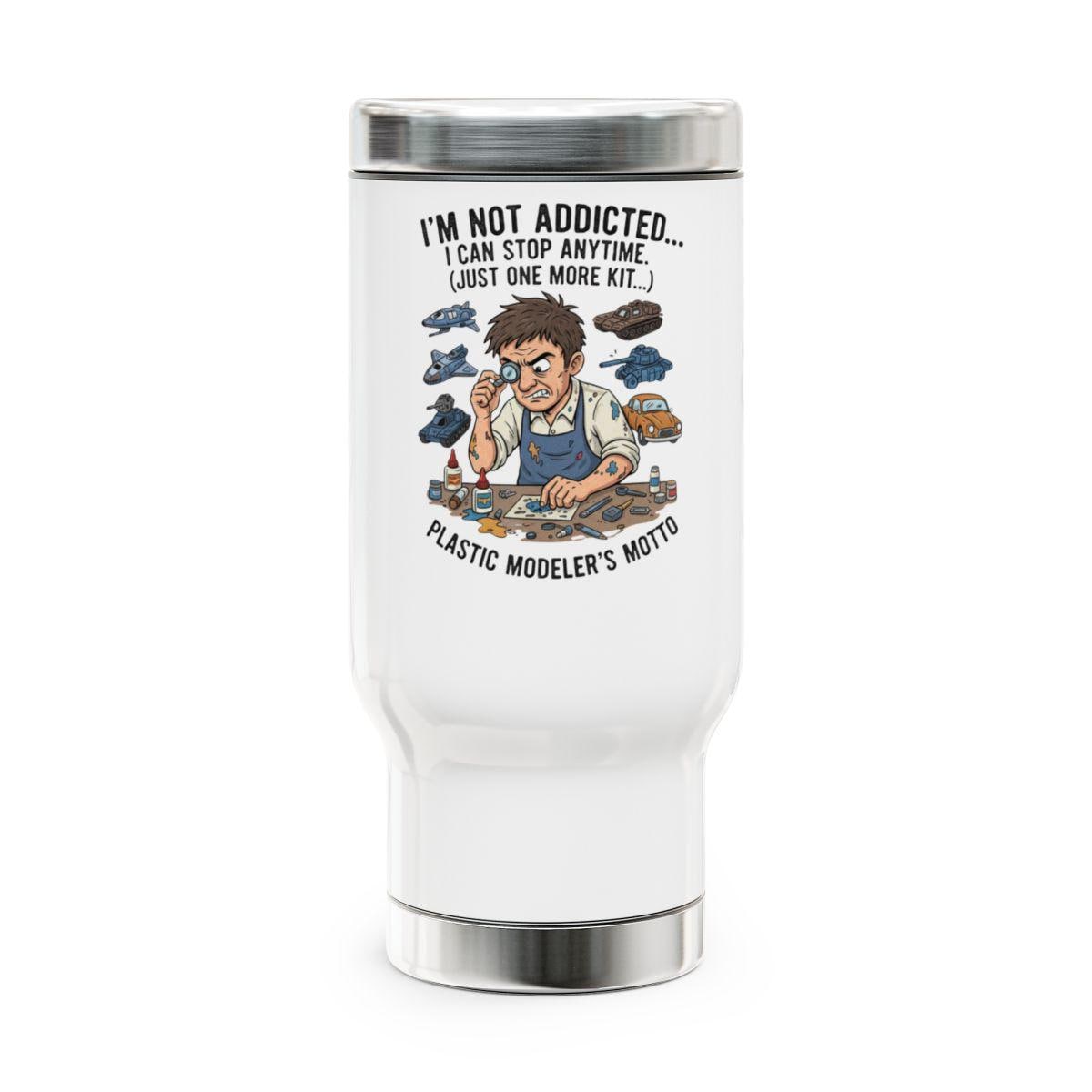 Funny Plastic Modeler's Motto Travel Mug, I'm Not Addicted, I Can Stop Anytime, Perfect Gift For Hobbyists, Unique Graphic Tumbler