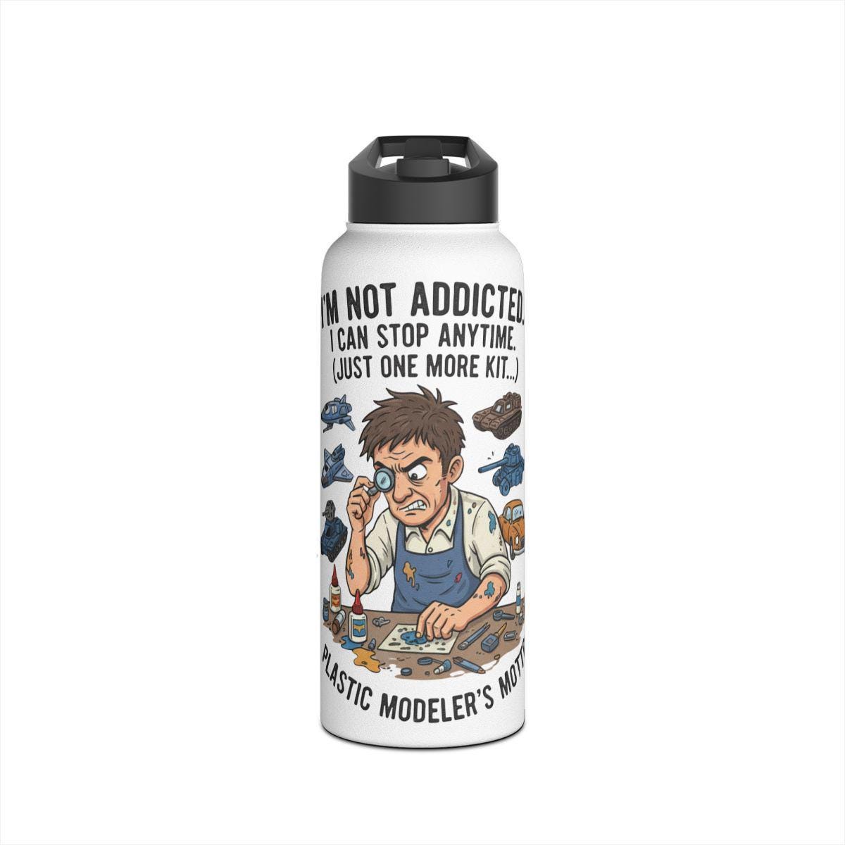 Funny Modeler Water Bottle, I'm Not Addicted Design, Hobby Enthusiast Gift, Unique Model Kit Lover Accessory, Reusable Flask