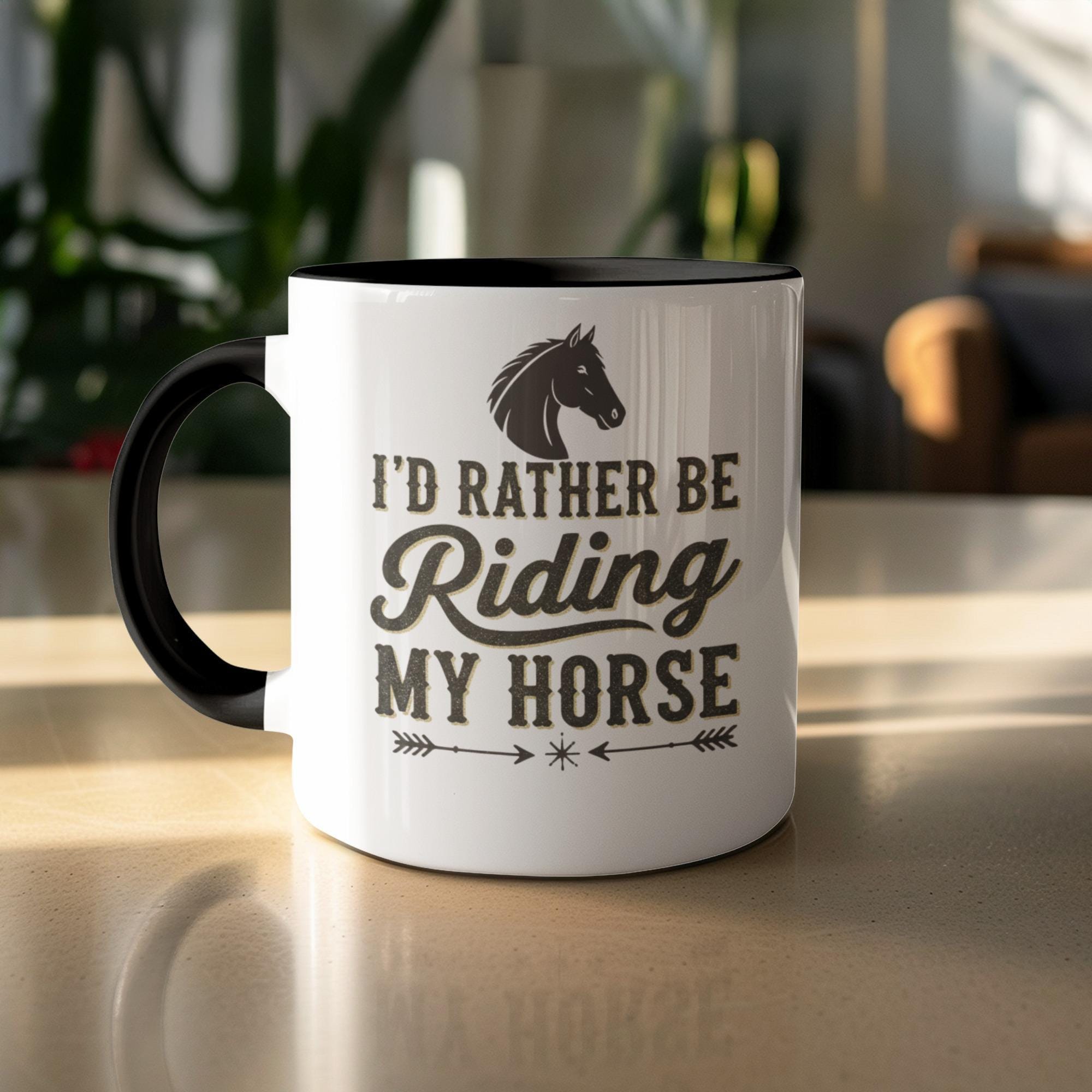 I'd Rather Be Riding My Horse Mug, Horse Lovers Gift, Equestrian Coffee Cup, Horseback Riding Enthusiast Mug, Unique Horse Rider Mug