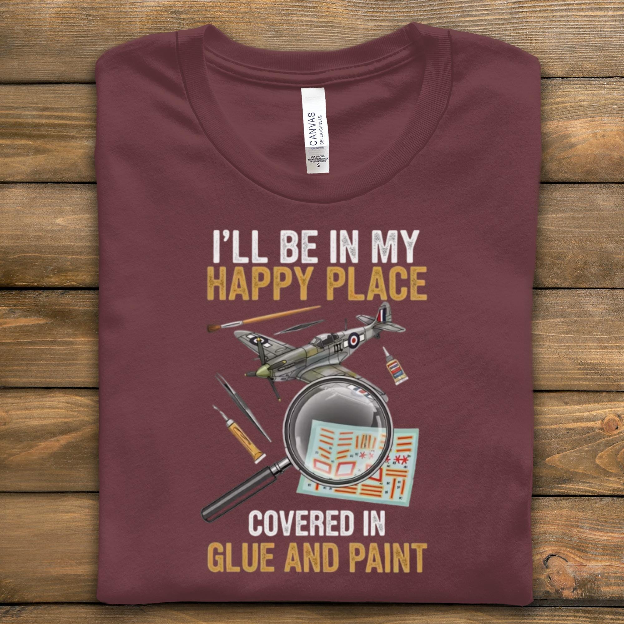 Model Airplane Hobby T-Shirt, Happy Place Covered in Glue and Paint Tee, Aircraft Model Builder Gift, Hobbyist Apparel