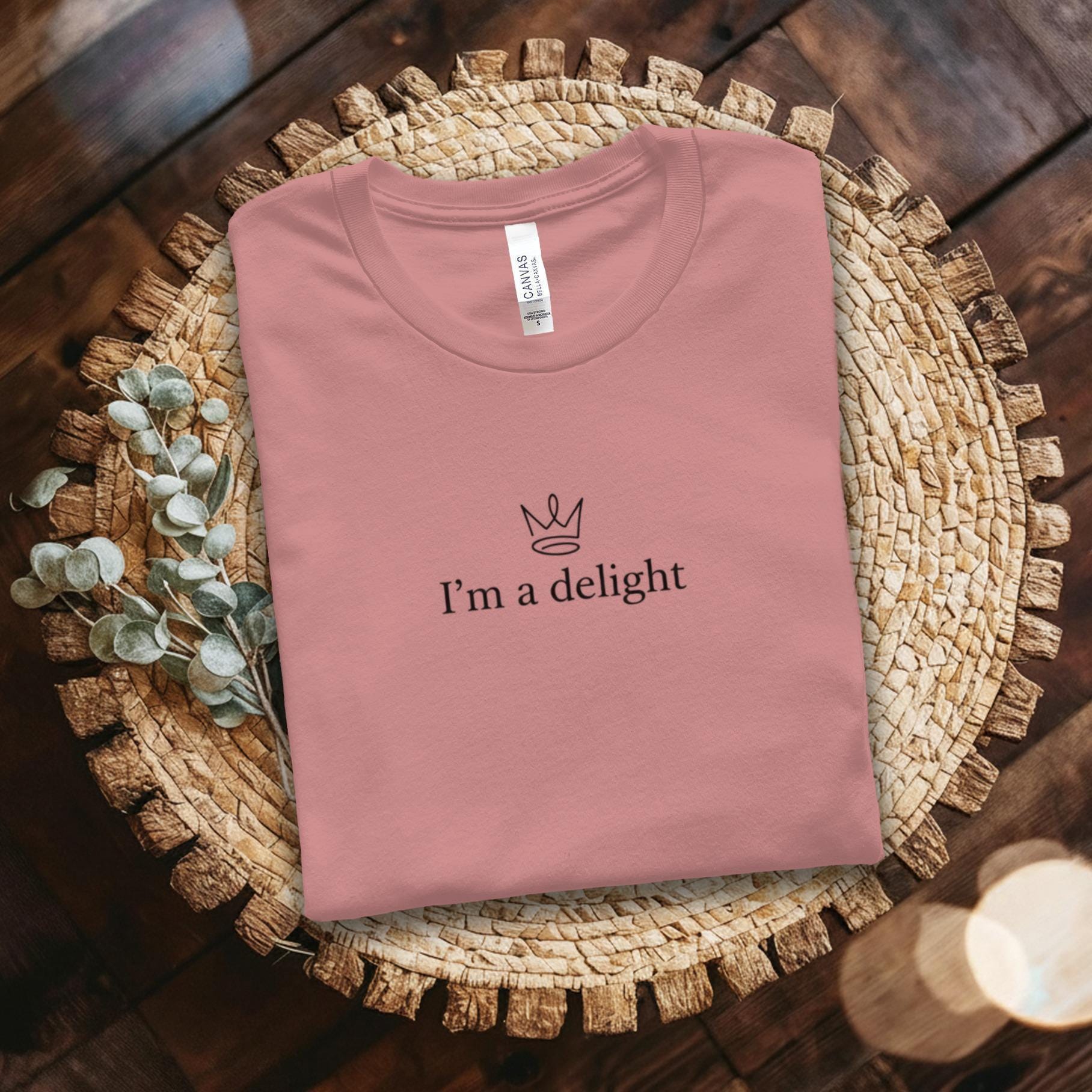 I'm a Delight T-Shirt, Crown T-Shirt, Delightful T-Shirt, Minimalist T-Shirt, Positive Vibes T-Shirt, Gift for Her, Gift for Him