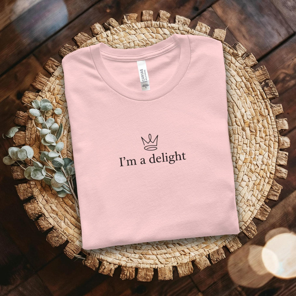 I'm a Delight T-Shirt, Crown T-Shirt, Delightful T-Shirt, Minimalist T-Shirt, Positive Vibes T-Shirt, Gift for Her, Gift for Him