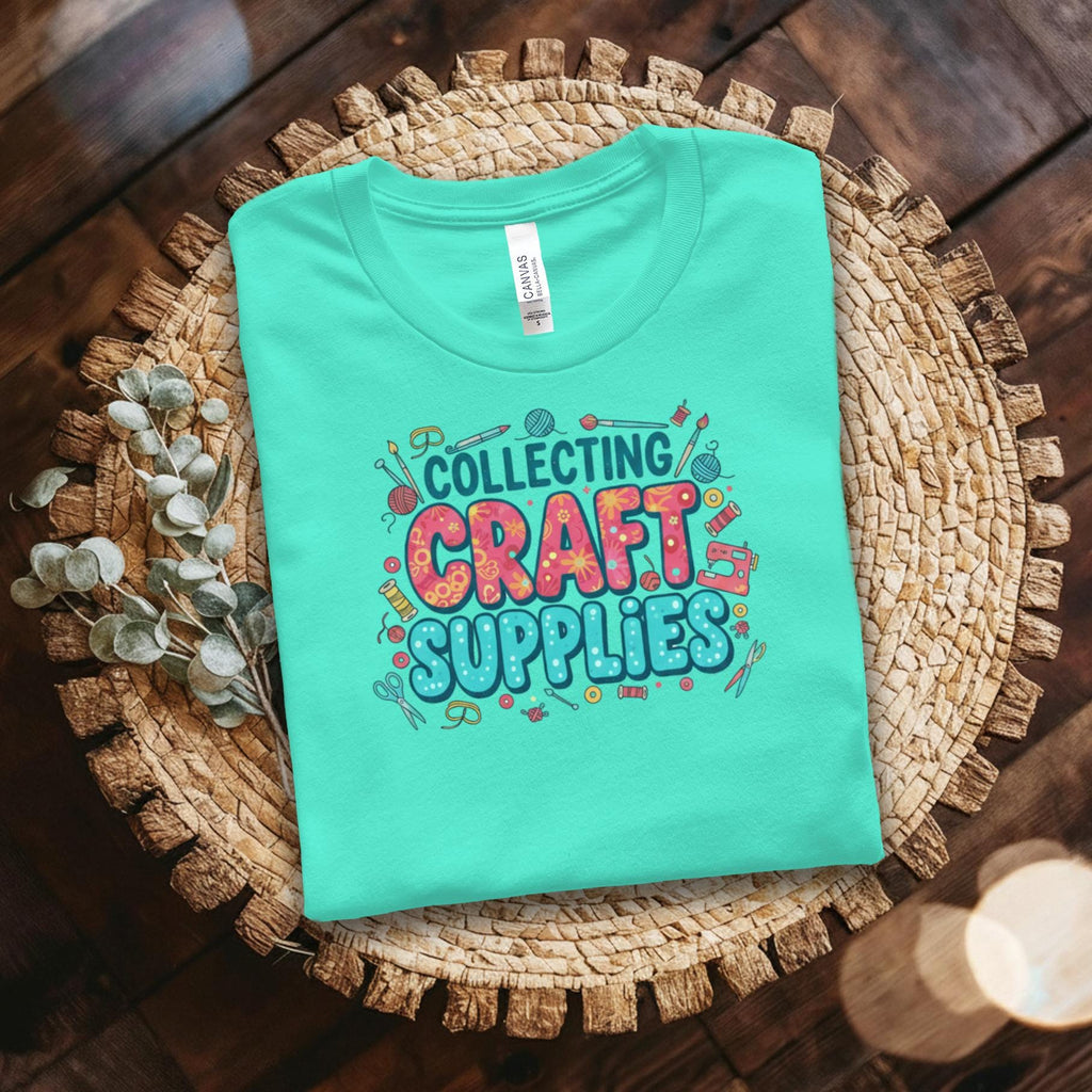 Collecting Craft Supplies Tee, Fun Crafting Shirt, Hobby Lover Gift, Crafter's Wardrobe Essential, Craft Enthusiast Top