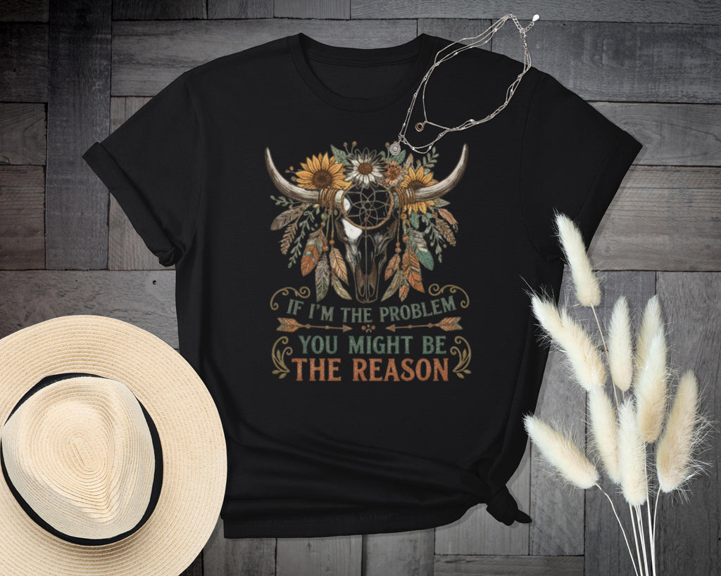 Bull Skull Shirt, Boho Western Graphic Tee, Sunflower Floral Design, Problem Reason Fun Quote, Trendy Statement T-Shirt