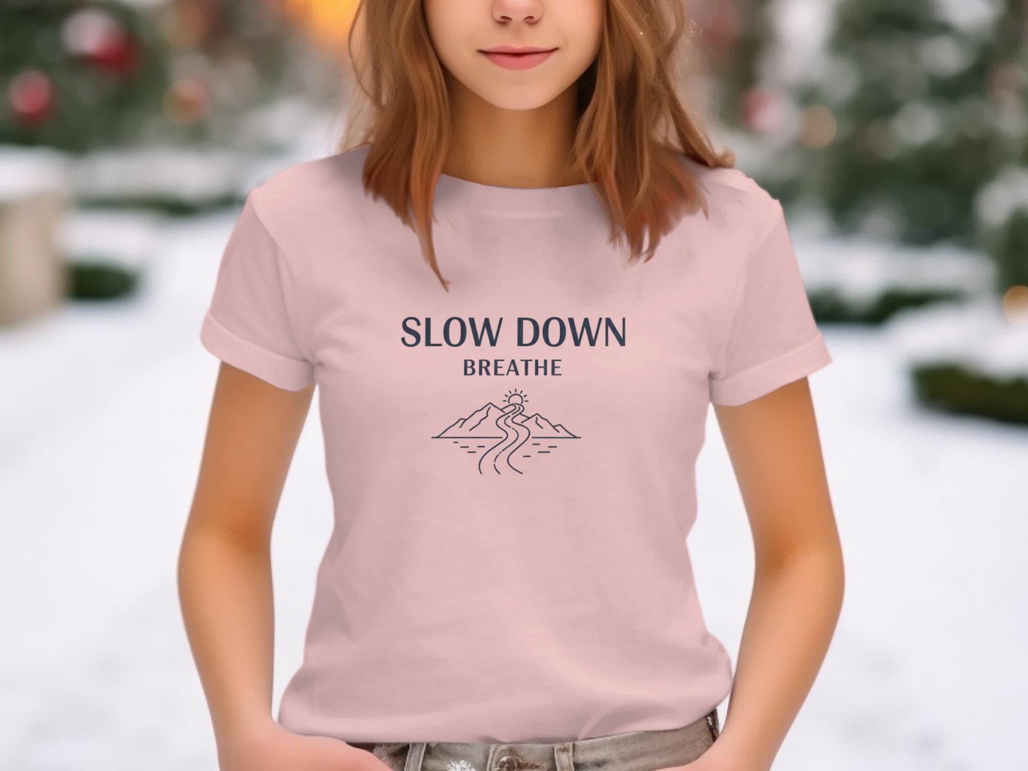 Slow Down Breathe Shirt, Motivational Graphic Tee, Inspirational Quote T-Shirt, Mindfulness Gift, Positive Message Top
