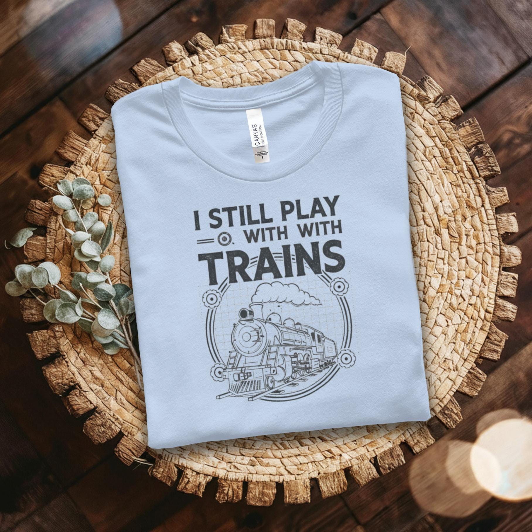 Train Enthusiast Shirt, I Still Play With Trains, Locomotive Lover Tee, Funny Train Shirt Gift, Train Hobbyist Clothing