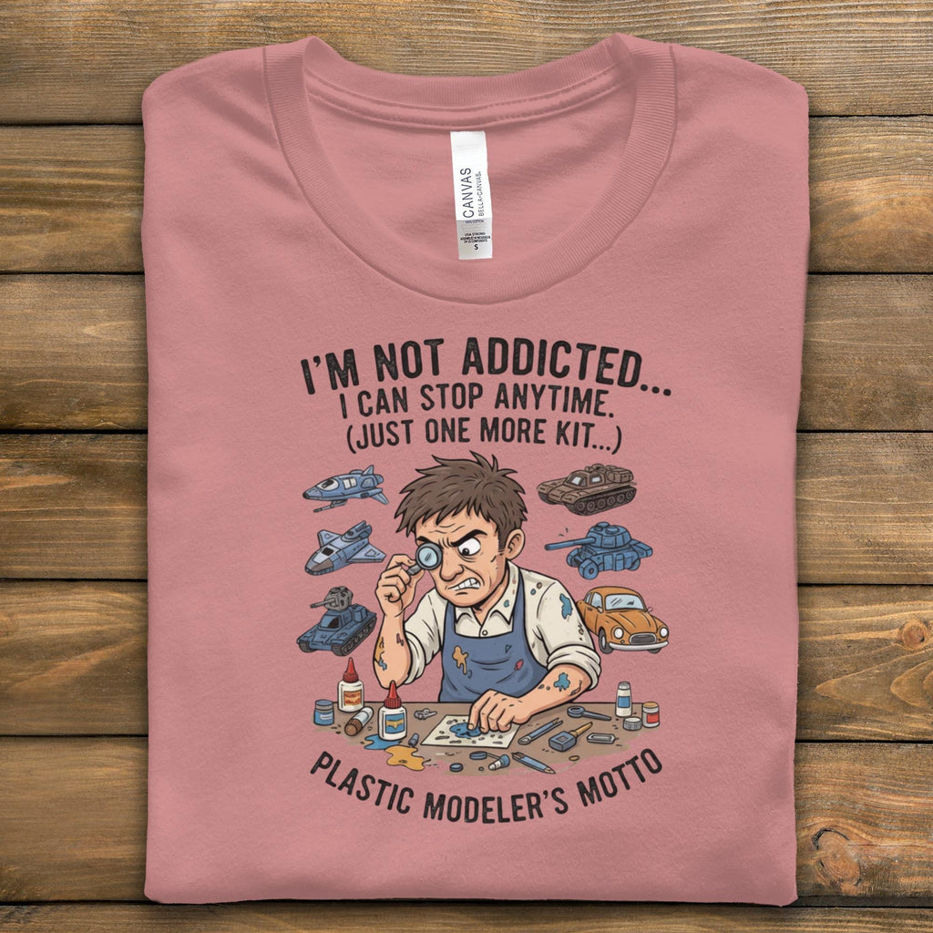 I'm Not Addicted Model Kit T-Shirt, Funny Hobby Enthusiast Gift, Plastic Modeler's Motto Shirt, Unique Model Building Tee