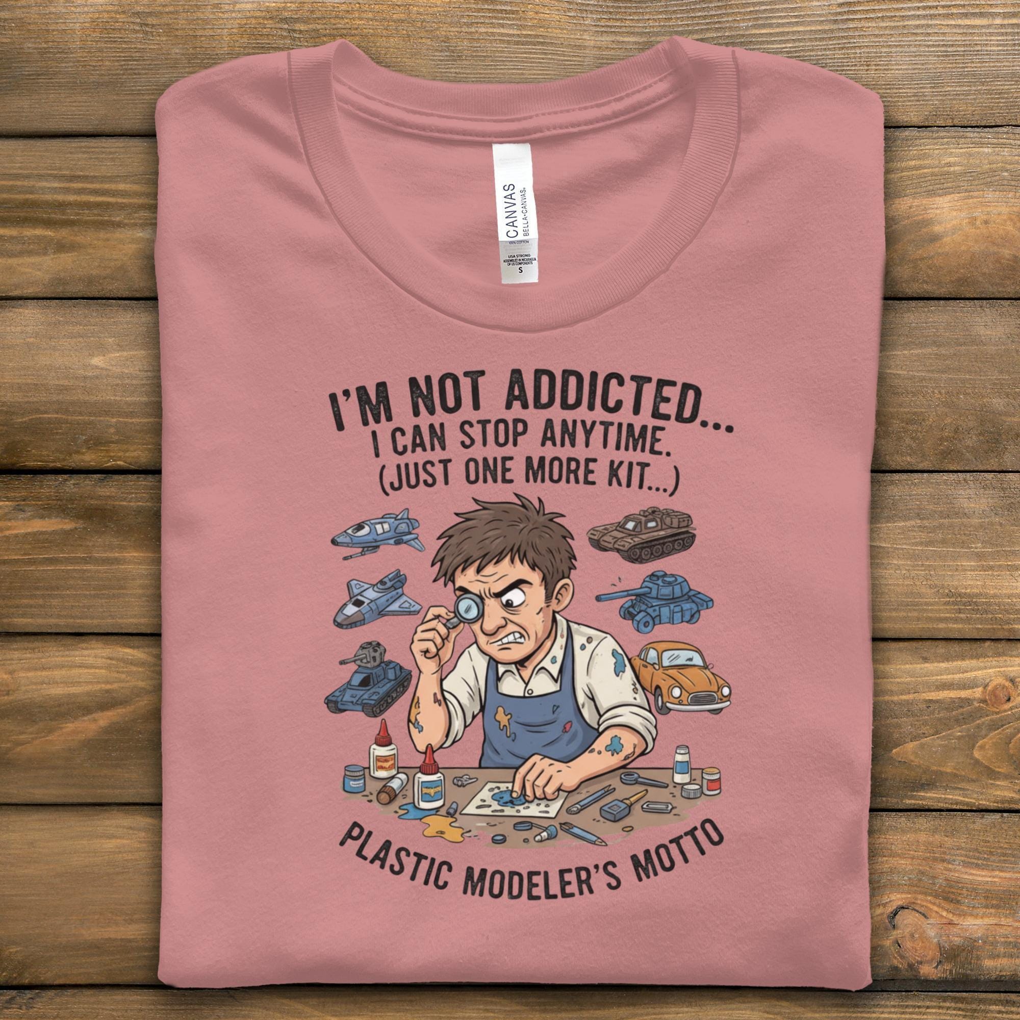 I'm Not Addicted Model Kit T-Shirt, Funny Hobby Enthusiast Gift, Plastic Modeler's Motto Shirt, Unique Model Building Tee