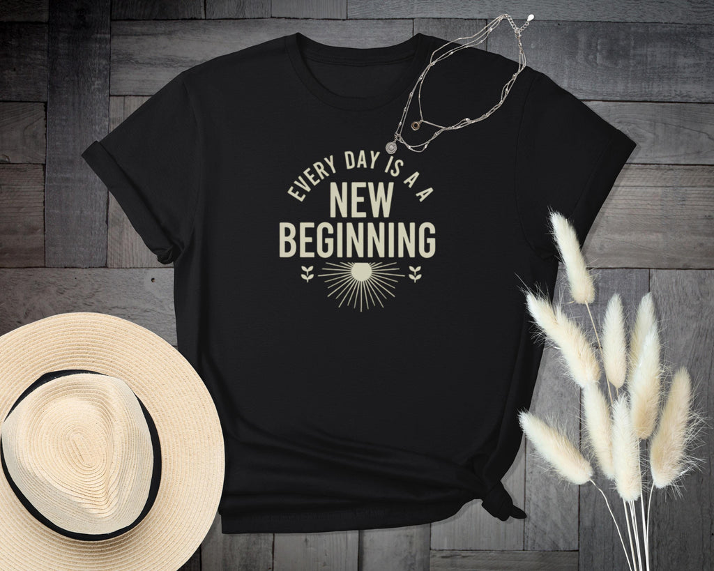 Every Day Is A New Beginning Shirt, Motivational T-Shirt, Positive Quote Tee, Inspirational Graphic Tee, Uplifting Shirt, Good Vibes