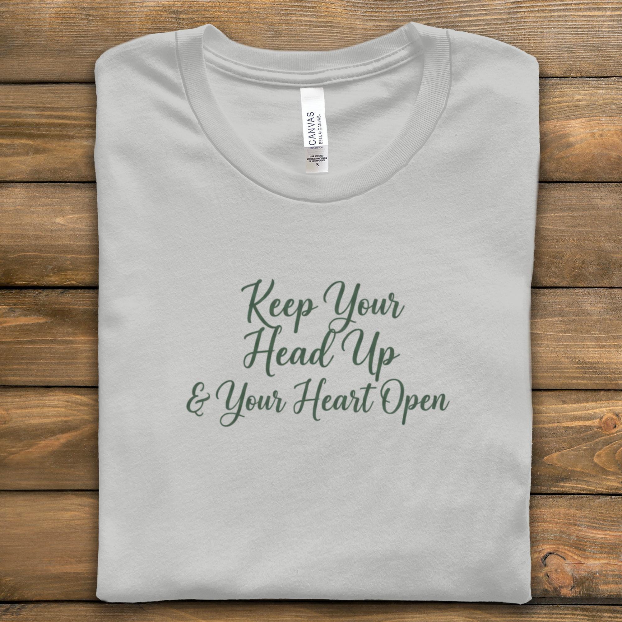 Inspirational Quote Shirt, Motivation Tee, Keep Your Head Up Your Heart Open, Positive Vibes Shirt, Uplifting Message, Casual Wear