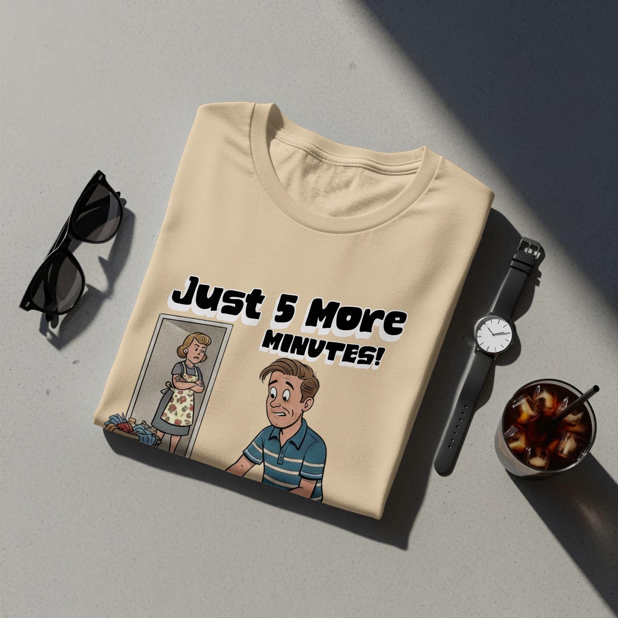 Just 5 More Minutes Shirt, Funny Graphic Tee, Humorous Casual Top, Quirky Gift Idea, Unique Design Apparel for Men and Women