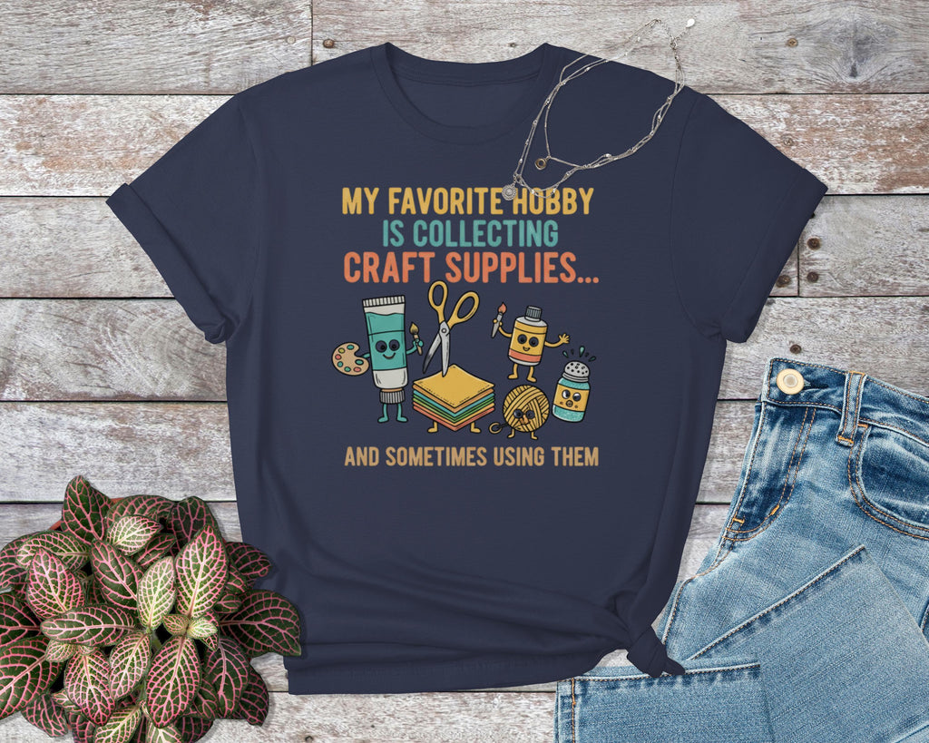 My Favorite Hobby Is Collecting Craft Supplies T-Shirt, Funny Crafting Shirt, Cute Craft Supplies Graphic Tee