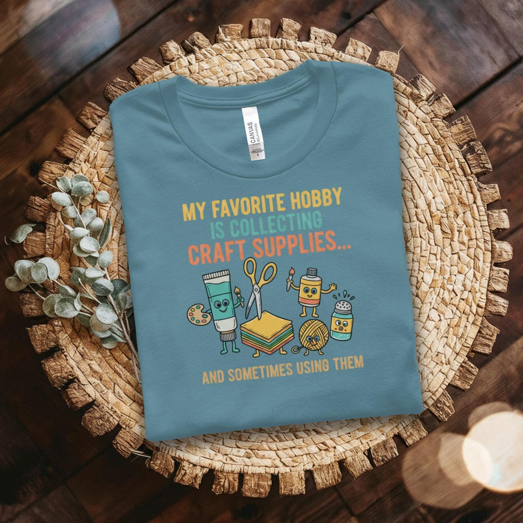 My favorite hobby is collecting craft supplies shirt, Funny crafting t-shirt, Craft lover gift, Crafter clothing, Crafting humor tee