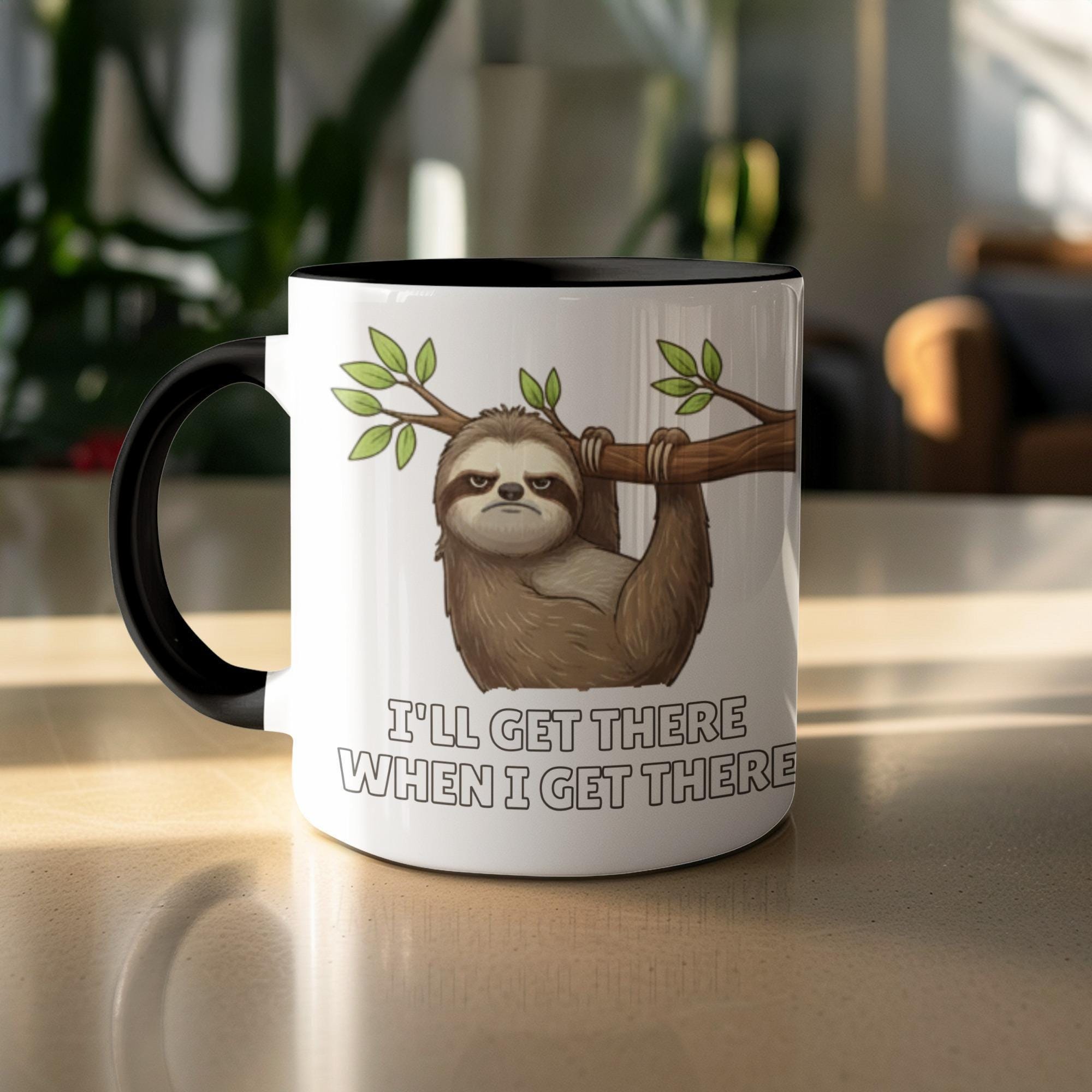 Cute Sloth Mug, Funny Sloth Coffee Cup, I'll Get There When I Get There, Animal Lover Gift, Sloth Lover Gift, Cute Mug for Office