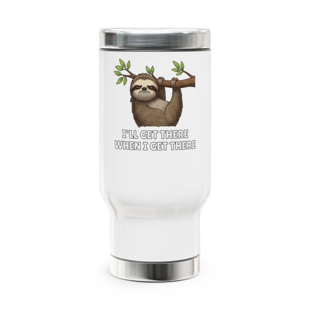 Funny Sloth Travel Mug, Cute Sloth Tumbler, Insulated Coffee Cup, Unique Sloth Gift, Motivational Sloth Quote, Stainless Steel Travel Mug