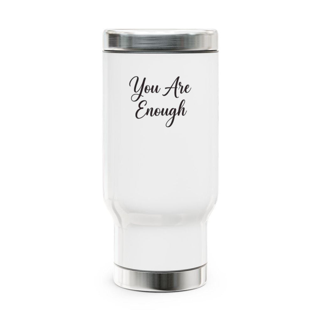 Motivational Travel Mug, You Are Enough Insulated Tumbler, Inspirational Coffee Cup, Stainless Steel Mug, Encouragement Gift