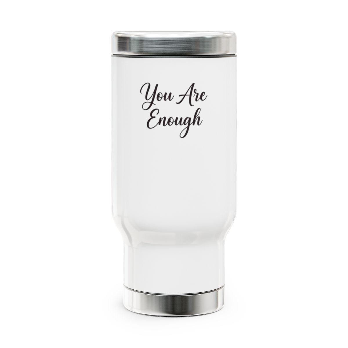 Motivational Travel Mug, You Are Enough Insulated Tumbler, Inspirational Coffee Cup, Stainless Steel Mug, Encouragement Gift