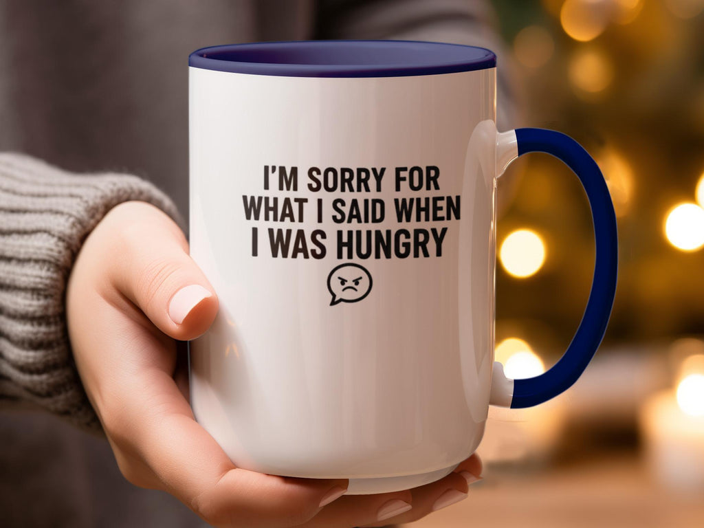 Funny Coffee Mug, I'm Sorry For What I Said When I Was Hungry, Humorous Gift, Classic White Mug, Office Humor Cup