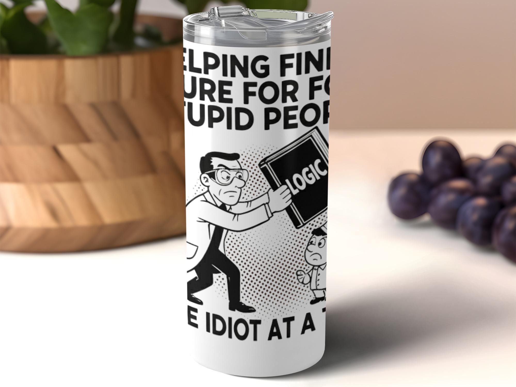 Funny Tumbler, Helping Find Cure for Stupid People, Logic Comedy Design, Humor Gift, Sarcastic Quote Drinkware, Gag Gift for Friends