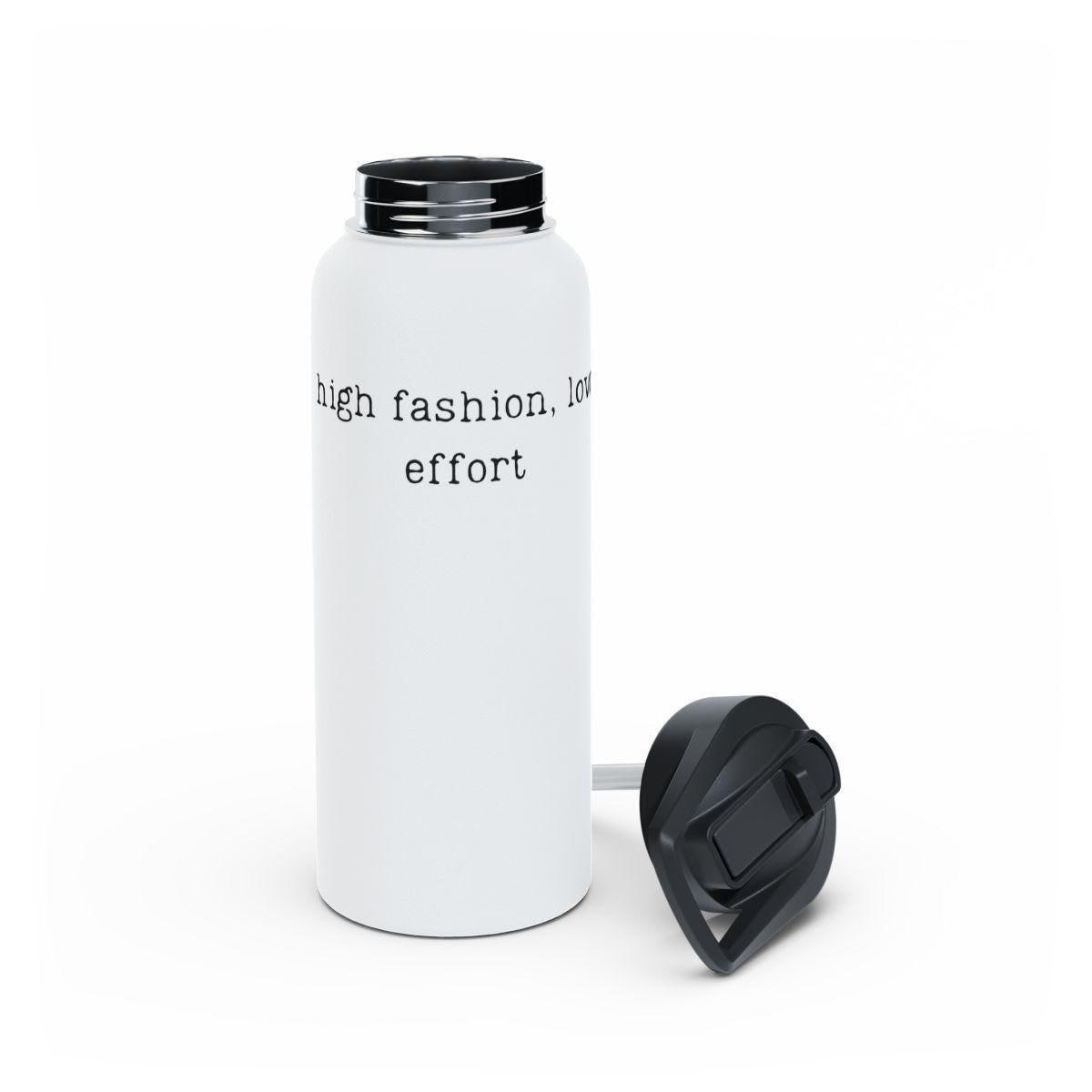 Stylish white insulated water bottle with witty text, high fashion low effort, reusable travel tumbler with lid, eco-friendly flask