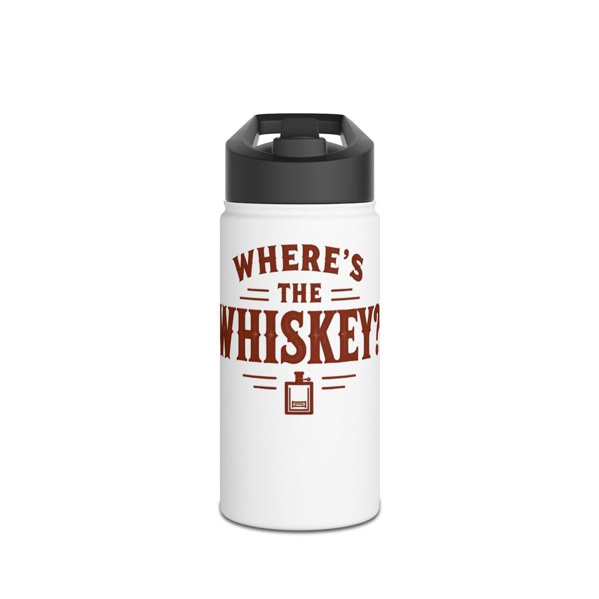 Funny Water Bottle for Whiskey Lovers, Where's the Whiskey Insulated Bottle, Unique Whiskey Gift, Reusable Travel Flask