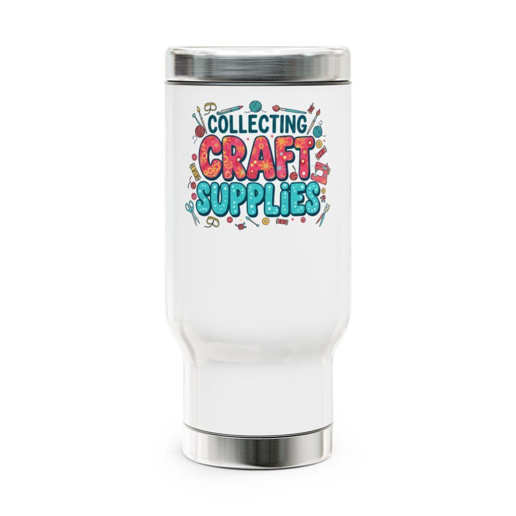 Collecting Craft Supplies Tumbler, Fun Crafting Design Cup, Perfect Gift for Crafters, Durable Travel Mug, Unique Crafts Lover Decor