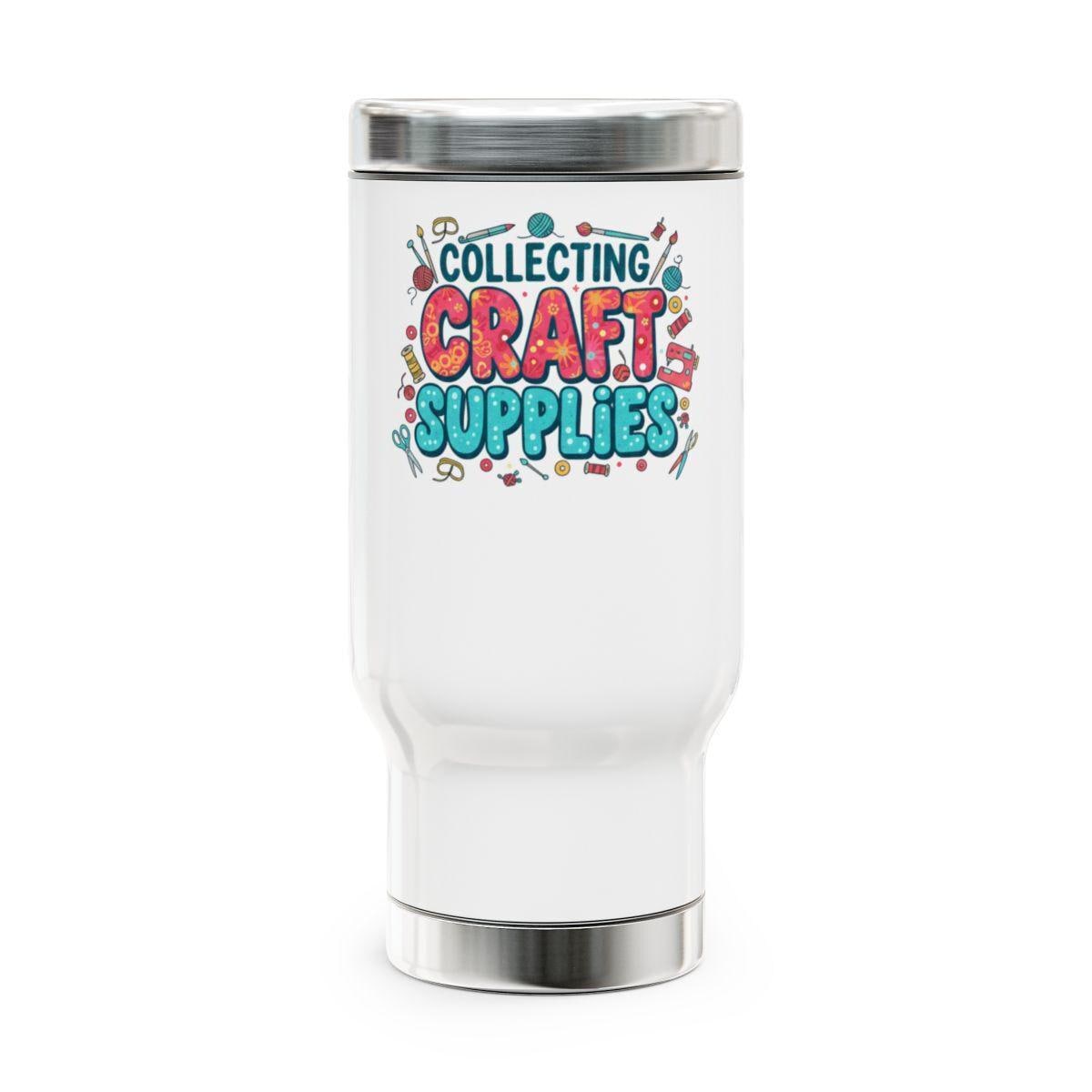 Collecting Craft Supplies Tumbler, Fun Crafting Design Cup, Perfect Gift for Crafters, Durable Travel Mug, Unique Crafts Lover Decor