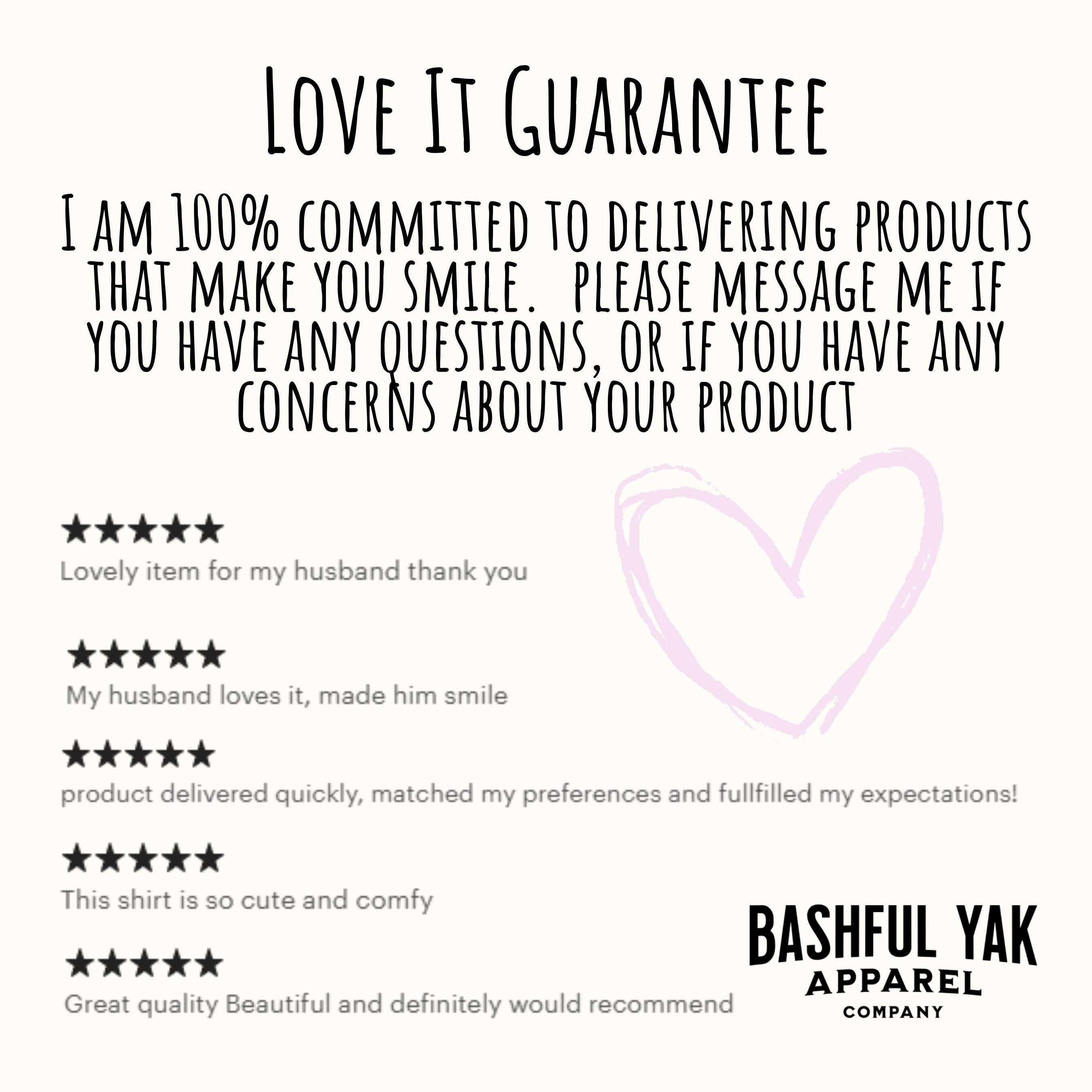 The image is a product review for a clothing item, specifically a shirt, from the company Bashful Yak Apparel. The review is written in a casual and friendly tone, expressing the author's satisfaction with the product and their commitment to delivering products that make customers smile. The review includes a heart symbol and stars to indicate the review's rating.