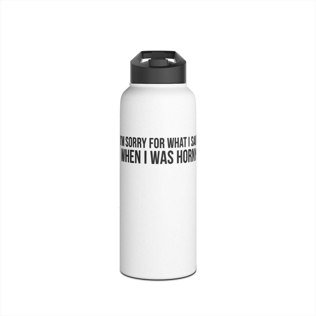 Funny Water Bottle, Sorry for What I Said When I Was Hungry, Humorous Hydration, Unique Gift Idea, Reusable Bottle, Stay Hydrated