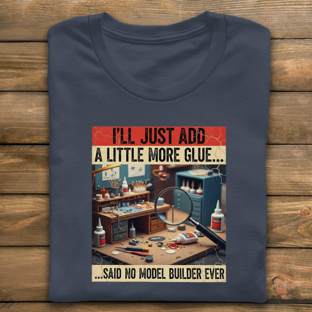 Model Builder T-Shirt, Add More Glue Tee, Hobby Shirt, Funny Model Building Gift, Comfort Colors Shirt, Scale Model Tee, Craft T-Shirt