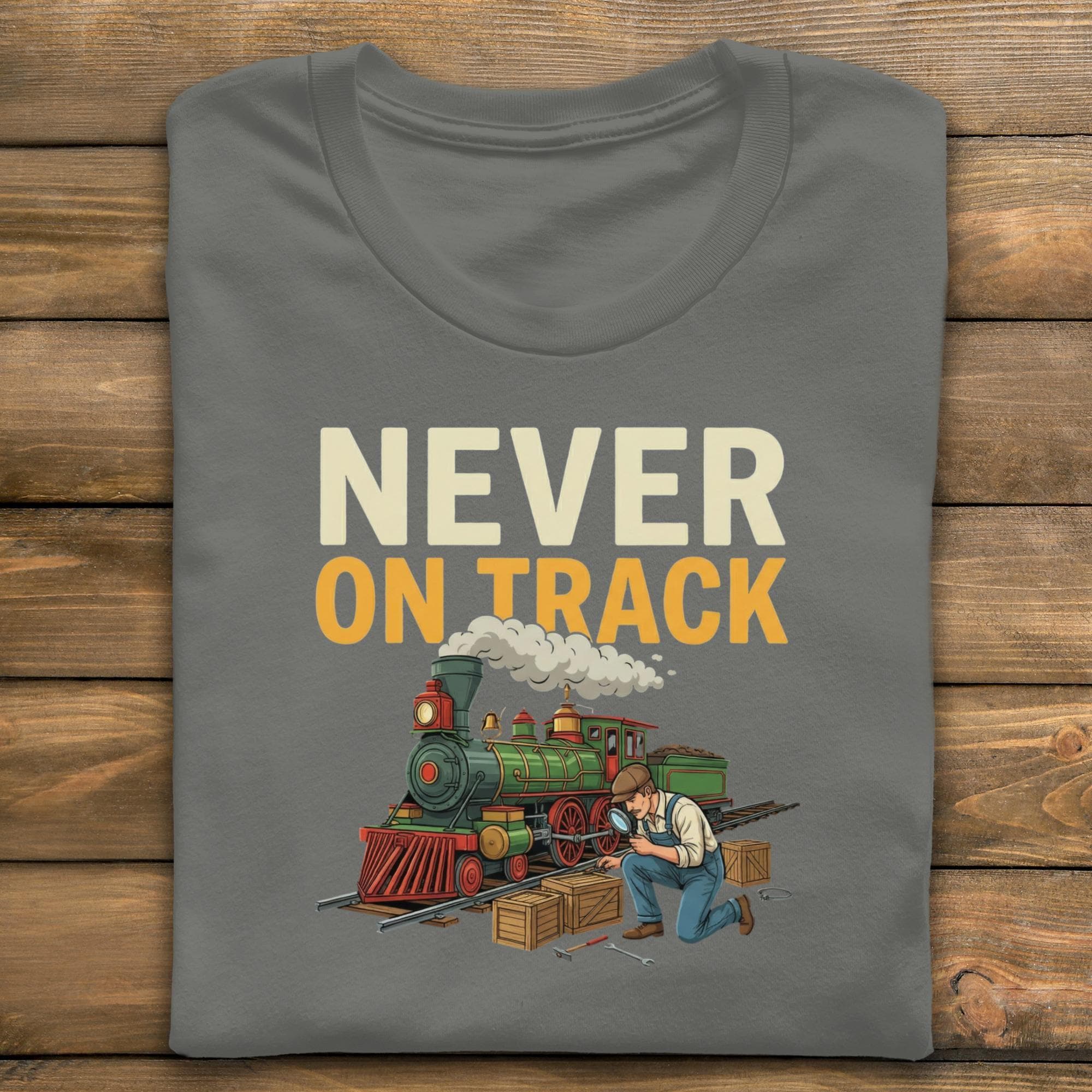 Never On Track T-Shirt, Funny Train T-Shirt, Comfort Colors Tee, Train Lover Gift, Steam Train Shirt, Railroad Humor Tee, Gift for Railfan