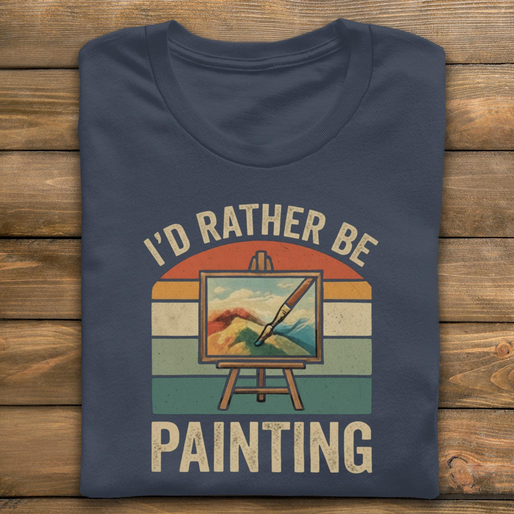 I'd Rather Be Painting T-Shirt, Painter Shirt, Painting T Shirt, Art Lover Gift, Artist Tee, Retro Style, Gift for Painters