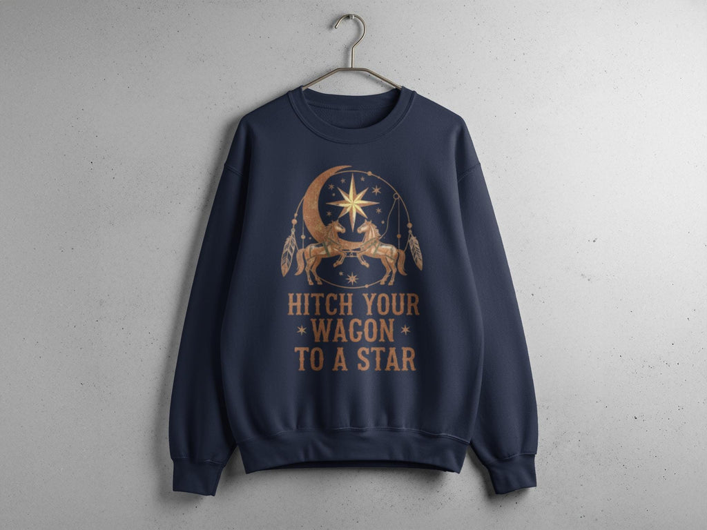 Hitch Your Wagon to a Star Sweatshirt, Celestial Quote Sweater, Motivational Pullover, Inspirational Crewneck, Unique Gift Idea