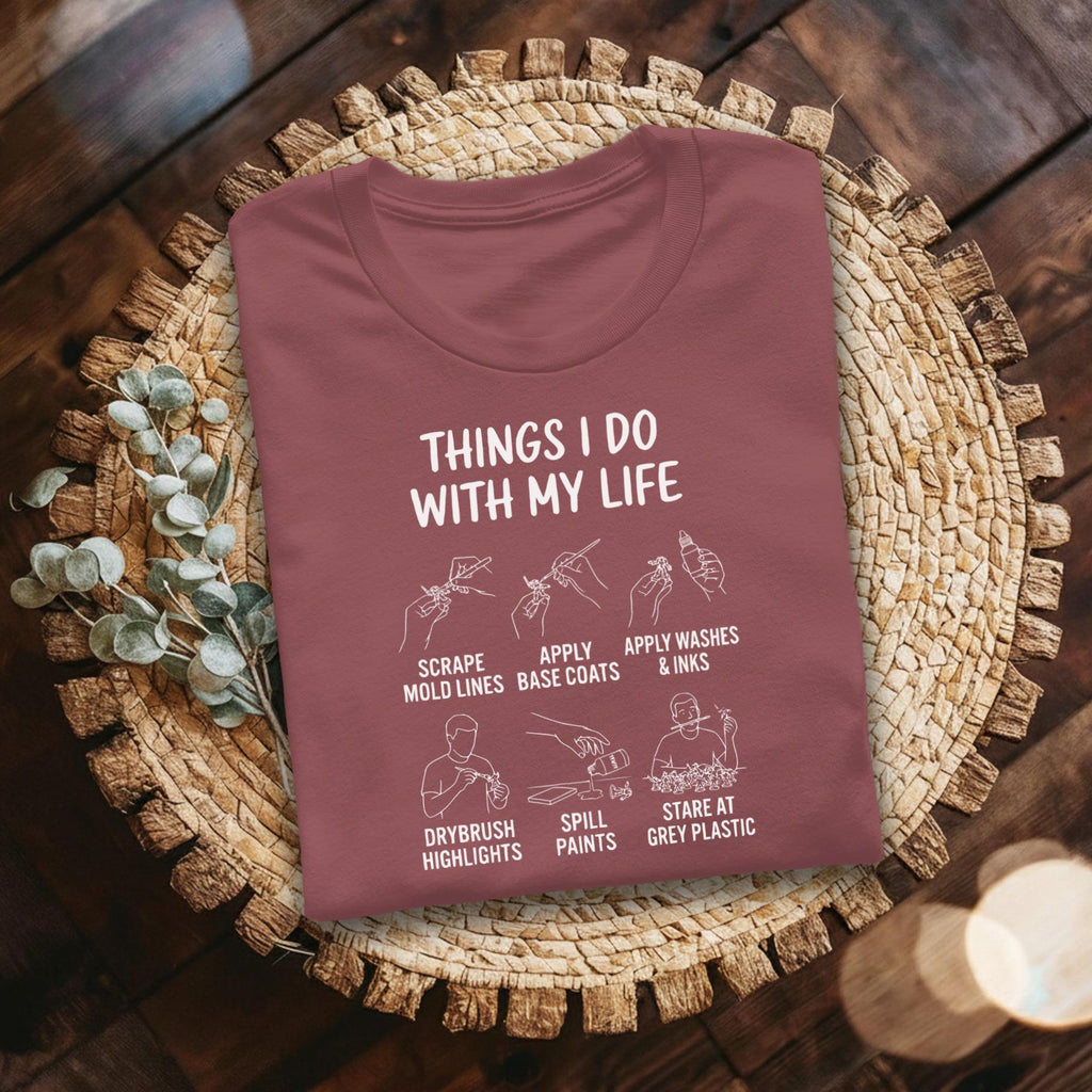 Things I Do With My Life T-Shirt, Miniatures Hobby, Miniature Painting Shirt, Wargaming T-Shirt, Tabletop Gaming Shirt, Gamer Gift