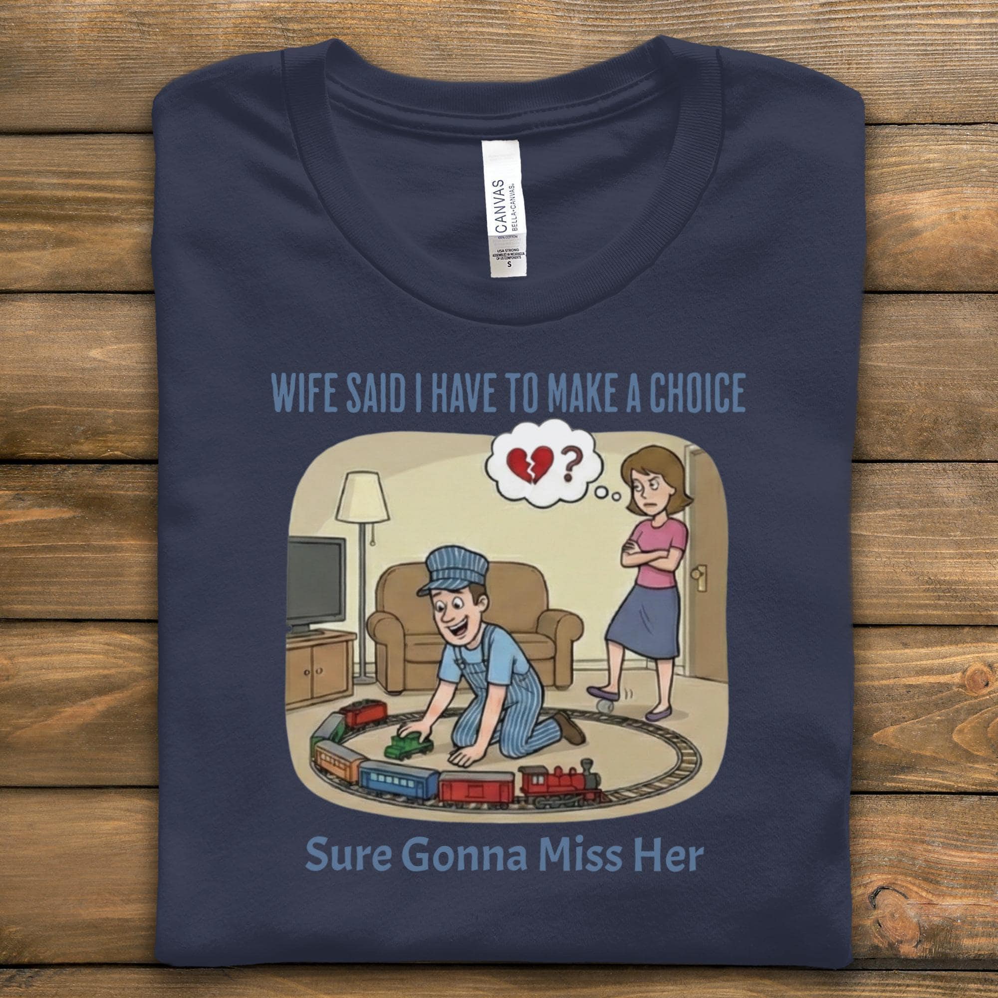 Wife Train Choice T-Shirt, Funny T Shirt, Husband Gift, Train Lover Tee, Broken Heart, Choice T Shirt, Humorous Tee, Miss Her Shirt