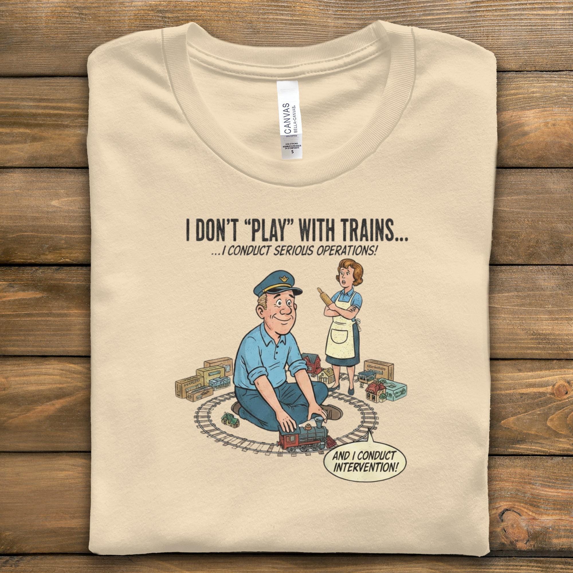 Train Operations T-Shirt, Funny Adulting Tee, Serious Conductor Shirt, I Conduct Intervention, Train Enthusiast Gift, Model Train Apparel