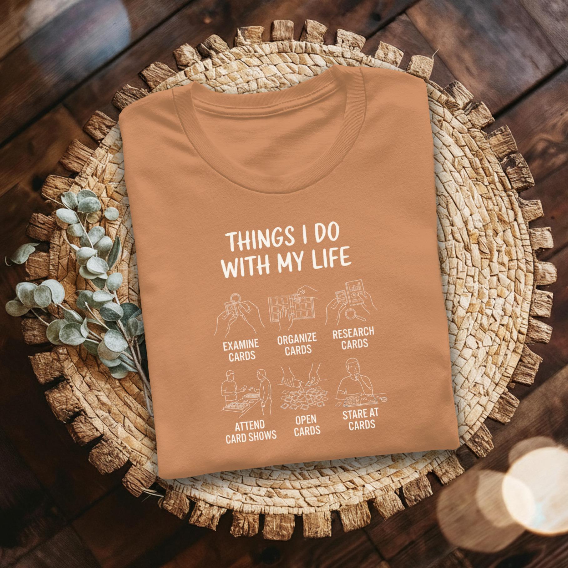 Card Collector T-Shirt, Trading Card Hobby Tee, Things I Do With My Life, Funny Card Show Gift, Card Collecting Shirt, Carding Tee