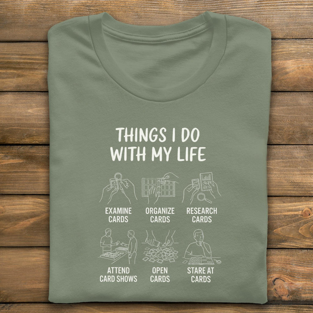 Card Collector T-Shirt, Trading Card Hobby Tee, Things I Do With My Life, Funny Card Show Gift, Card Collecting Shirt, Carding Tee
