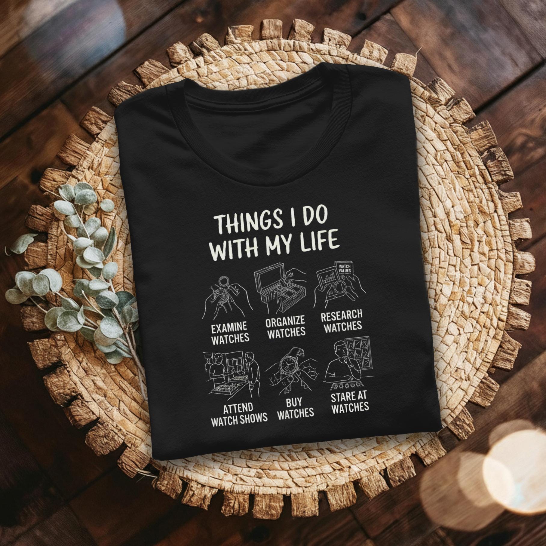 Funny Watch Collector T-Shirt, Things I Do With My Life, Watch Enthusiast Gift, Watch Lover T-Shirt, Luxury Timepiece Hobby Tee