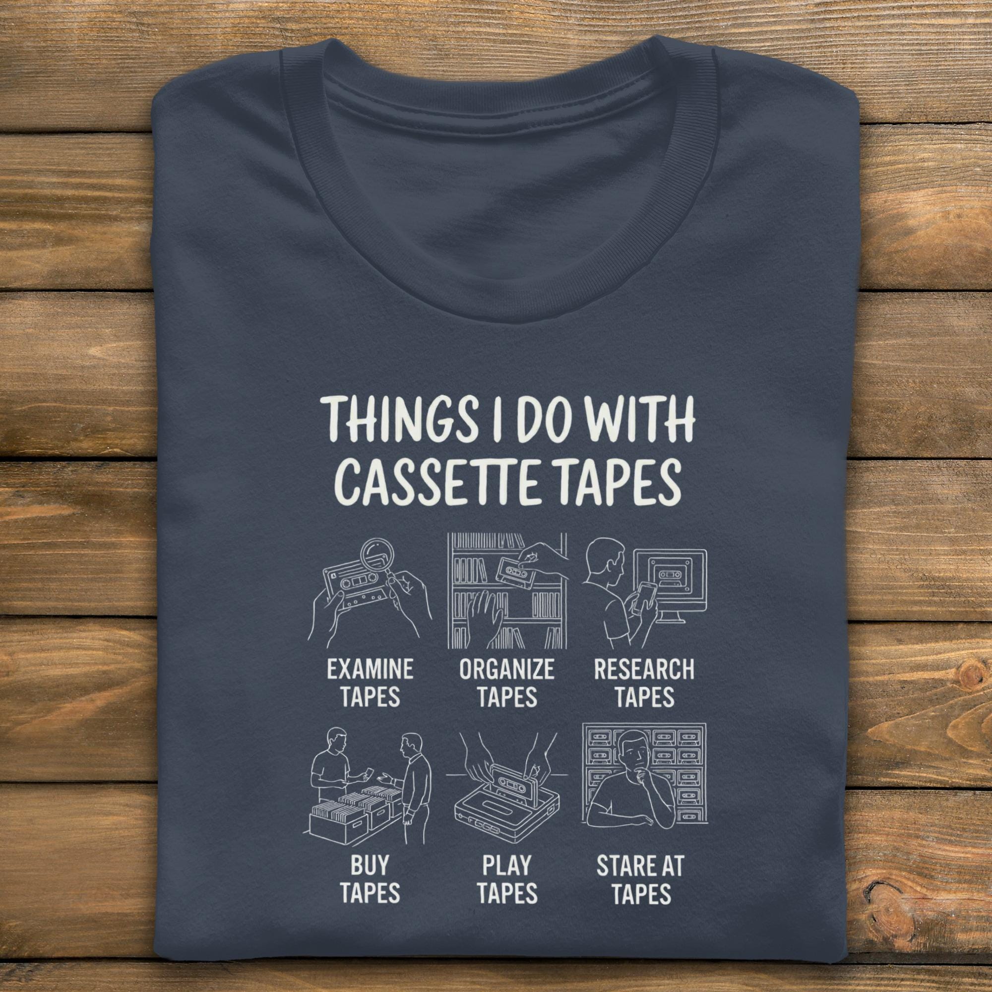 Cassette Tape T-Shirt, Things I Do, Funny Retro Music Tee, Vintage Audio Gift, Mixtape Lover Shirt, Nostalgic TShirt, 80s 90s T-Shirt