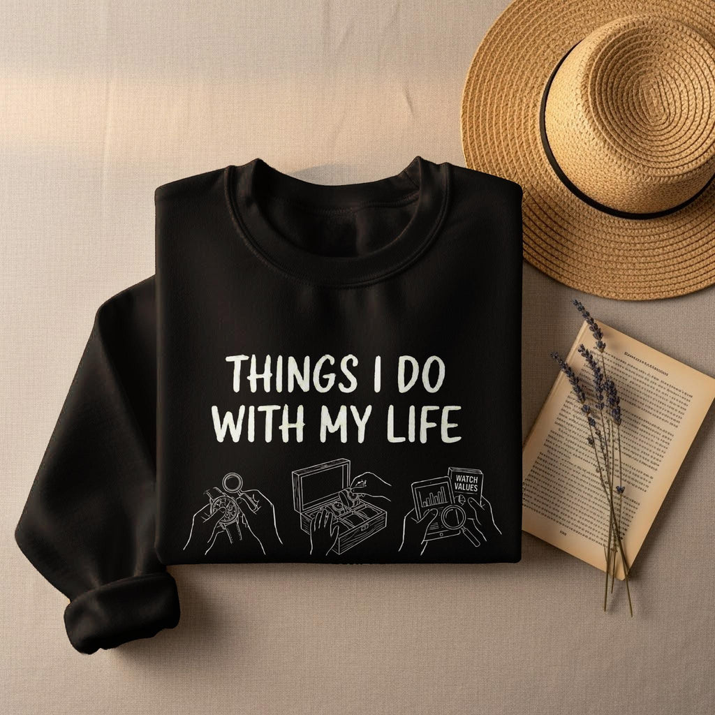 Funny Watch Collector T-Shirt, Things I Do With My Life, Watch Enthusiast Gift, Watch Lover T-Shirt, Luxury Timepiece Hobby Tee