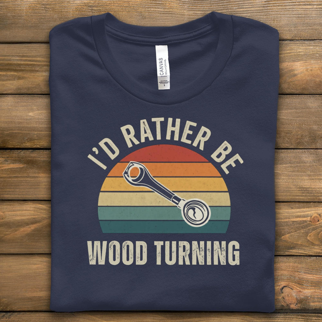 Id Rather Be Wood Turning Shirt, Funny Woodworking Gift Tee, Vintage Carpenter Shirt, Woodshop Lovers Apparel, Retro Woodturning Shirt